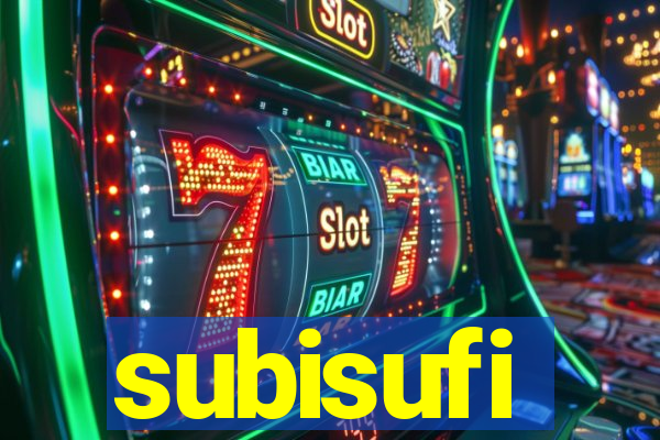 subisufi