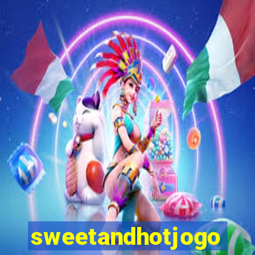 sweetandhotjogo