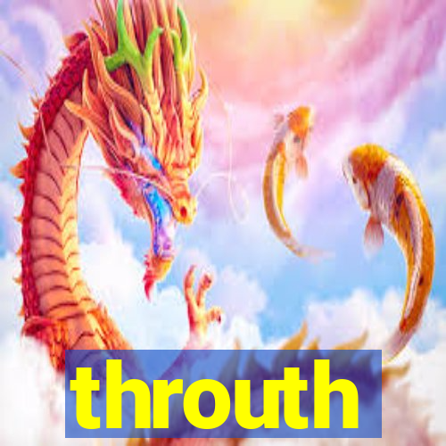 throuth