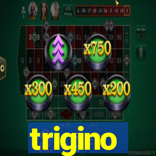 trigino